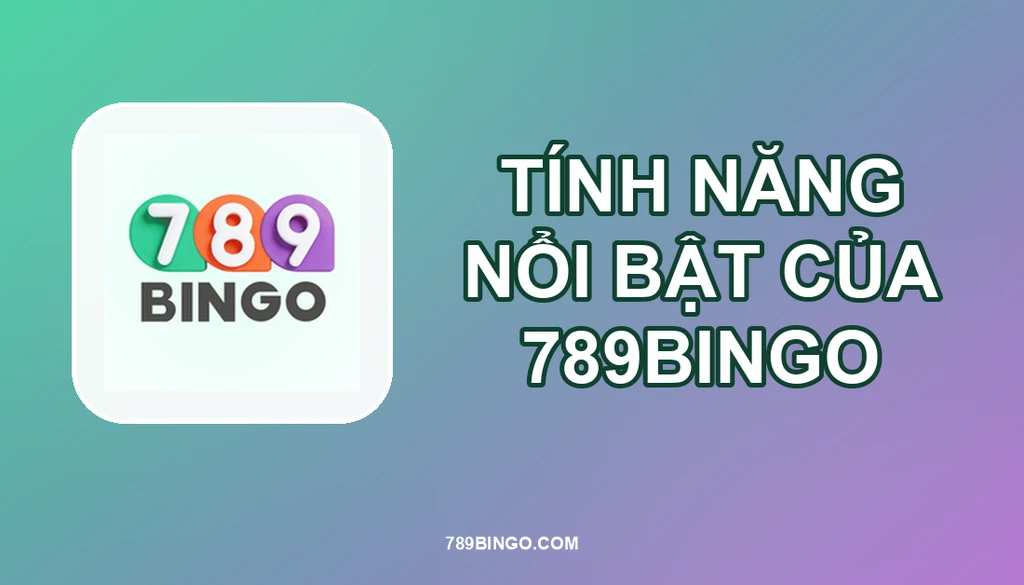 PHÂN TÍCH TÍNH NĂNG 789BINGO